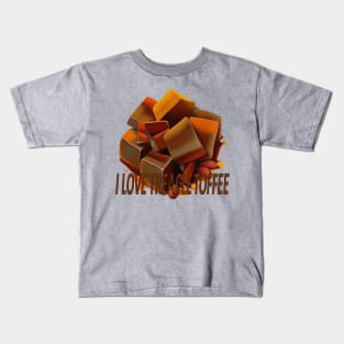 I Love Treacle Toffee Quote Kids T-Shirt